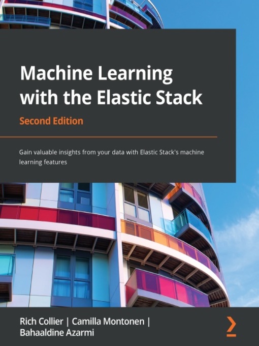Title details for Machine Learning with the Elastic Stack by Rich Collier - Available